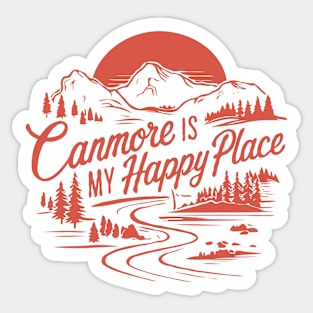 Canmore Is My Happy Place. Canada Sticker